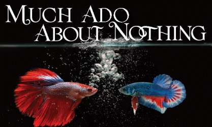 MUCH ADO ABOUT NOTHING