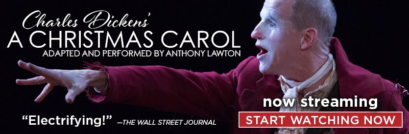 CHARLES DICKENS' A CHRSTMAS CAROL | An Original Adaptation by Anthony Lawton | In Collaboration with Christopher Colucci and Thom Weaver | STREAMING ON DEMAND: now through January 6, 2025