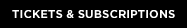 TICKETS & SUBSCRIPTIONS